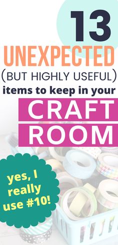 an image of craft room items with text that reads 13 unexpected but highly useful items to keep in your craft room