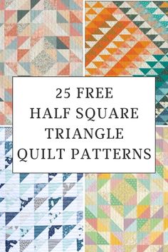 the 25 free half square triangle quilt pattern is shown in four different colors and sizes