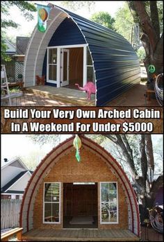 two pictures with the words build your very own arched cabin in a weekend for under $ 500