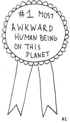 a drawing of a ribbon with the words, 1 most awkward human being on this planet