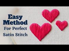 three pink hearts on a white background with the words easy method for perfect satin stitch