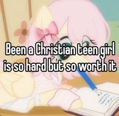 a cartoon character writing on a book with the caption been a christian teen girl is so