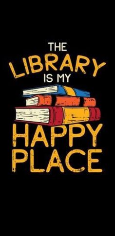 the library is my happy place