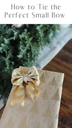 a present box with a bow on it and text overlay that reads how to tie the perfect small bow