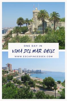 the view of an old building with palm trees and water in front of it, text overlay reads one day in via del mar chile