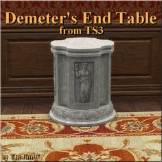 an image of a statue on the floor with text that reads demeter's end table from ts3