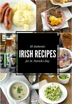 the top 10 authentic irish recipes for st patrick's day, including soups and beer