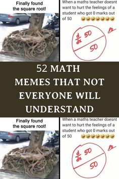 two pictures with the words, 52 math memes that not everyone will understand about