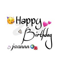 happy birthday jaanan with emoticions and smiley faces on the white background