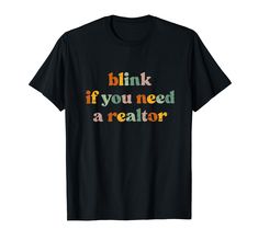 a black shirt that says blink if you need a realtor