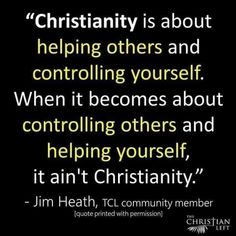 a black and white photo with the words, christianity is about helping others and controlling yourself