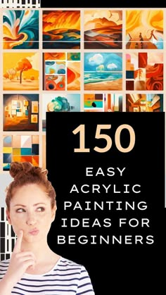 the cover of 150 easy acrylic painting ideas for beginners