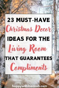 a living room decorated for christmas with the words 23 must have christmas decor ideas for the living room that guarantes compliments