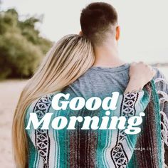 a man and woman hugging each other with the words good morning in front of them