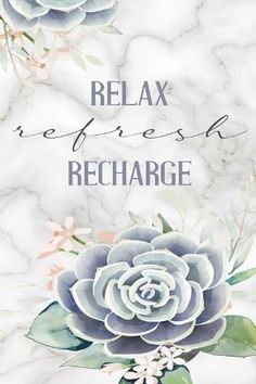 the words relax refresh recharge are written on a marble background with succulents