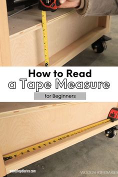 a person measuring the width of a table with a ruler on it and text overlay reading how to read a tape measure for beginners