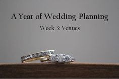 two wedding rings with the words a year of wedding planning week 3 - venes