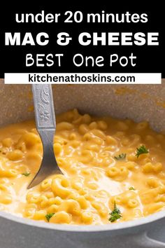 macaroni and cheese in a skillet with the words under 20 minutes, mac & cheese best one pot