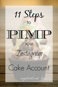 a cupcake with the words 11 steps to pimp your instagram cake account