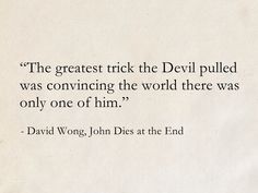 a piece of paper with a quote from david woigg about the devil pulled was convining the world there was only one of him