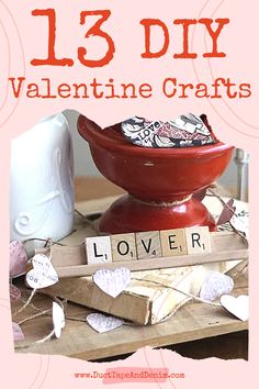 valentine's day crafts with the words 13 diy valentine crafts on top of it