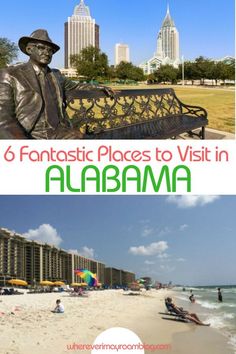 two photos with the words 6 fantastic places to visit in alabama