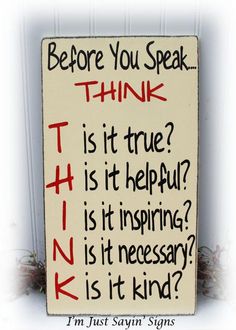 a sign that says before you speak think is it true? is it helpful? is it necessary? is it kind?