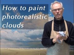 a man standing in front of a painting with the words how to paint photorealistic clouds