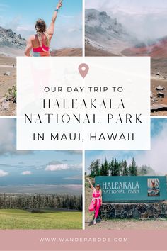 the haleakaa national park in hawaii with text overlay that reads our day trip to halekalaa national park in mau, hawaii