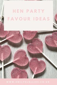 pink heart shaped lollipops with the words hen party favour ideas