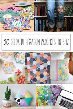 several hexagon projects to sew with text overlay that reads 30 colorful hexagon projects to sew