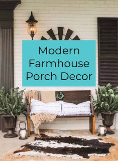 modern farmhouse porch decor with text overlay that reads modern farmhouse porch decor