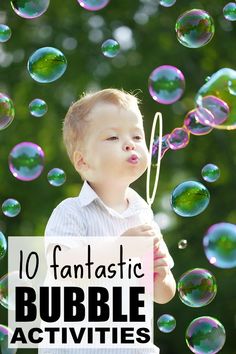 a little boy blowing bubbles with the words 10 fantastic bubble activities