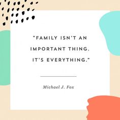 michael j fox quote about family isn't an important thing it's everything