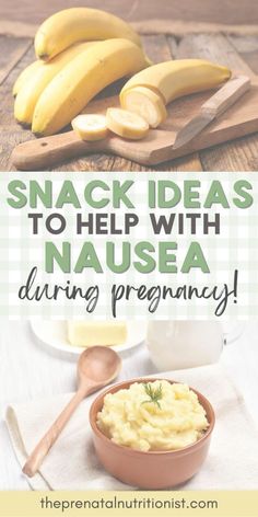 some bananas and mashed potatoes on a table with text overlay that reads snack ideas to help with nausea during pregnancy