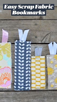 four easy scrap fabric bookmarks are lined up on a wooden table with text overlay that says easy scrap fabric bookmarks