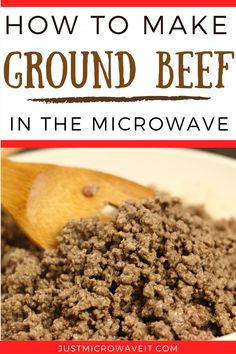 ground beef in a white bowl with a wooden spoon and text overlay that reads how to make ground beef in the microwave