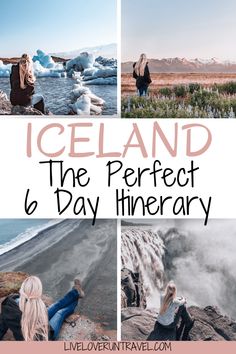 iceland the perfect 6 day itinerary with pictures of people sitting on rocks and icebergs in the background