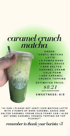 a hand holding a starbucks drink with the words caramel crunch matcha on it