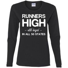 Runners high still legal in all 50 states Women Long Sleeve T-Shirt – BigShopper Runners High, All 50 States, Be Cool, 50 States, A Dog, Women Long Sleeve, Long Sleeve T Shirt, Long Sleeve Tshirt, 50 %