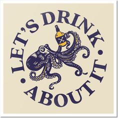 an octopus with a crown on it's head and the words let's drink about