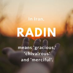 someone is holding their hand up in the air with the sun setting behind them and text reading radin means gracious, chivalrous and merciful