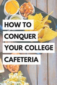 a plate with chips, salsa and guacamole on it that says how to conquer your college cafeteria