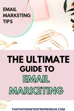 the ultimate guide to email marketing for small businesses and how to use it in your business