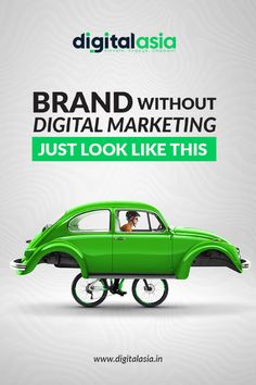 a green car with the words brand without digital marketing just look like this