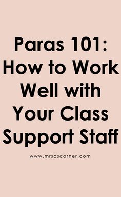 a pink background with the words paras 101 how to work well with your class support staff