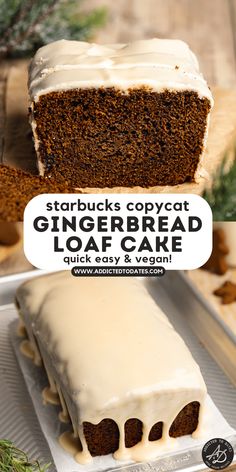 a loaf of gingerbread loaf cake with frosting on top and the words starbuck's copycat gingerbread loaf cake