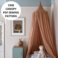 a canopy bed in a child's bedroom with the text crib canopy sewing pattern