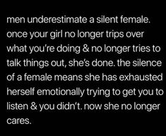 the text reads men underestimate a silent female once your girl no longer trips over what you're doing & no longer tries to talk things out