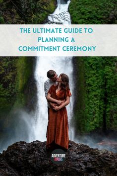 a couple kissing in front of a waterfall with the words, the ultimate guide to planning a